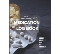 Medication Log Book Large Print: Daily Pill Tracker & Medicine Record for Seniors | 2-Year Weekly Checklist for Prescriptions & Supplements: Take ... safe. Stay healthy. Never Miss a Dose Again