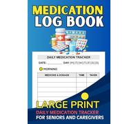 Medication Log Book: Large Print Daily Tracker for Seniors and Caregivers | 2-Page Per Day with Emergency Contacts, Medical History, and Supplement List