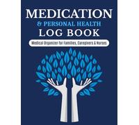 Medication Log Book - Large Print: Personal Health Record & Daily Organizer for Prescriptions, Medical History & Appointments | For Families, Caregivers & Nurses | 100 Pages, 60 Weeks, 8.5 x 11 in
