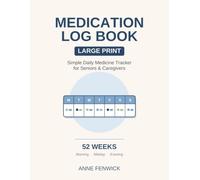 MEDICATION LOG BOOK - LARGE PRINT: Simple Daily Medicine Tracker for Seniors & Caregivers