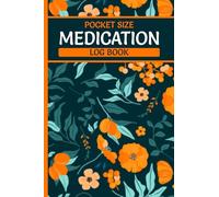 Medication Log Book Pocket Size: Simple Record Book to Record Medicines, Vitamins, and Supplements Daily