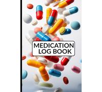 Medication Log Book: Simple Medication Tracker For Medicine Dosage Record, Daily Medication Notebook Organizer and Medicine Journal