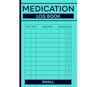 Medication Log Book Small: Daily Medicine Intake Tracker and Medication Management for Adults, Seniors, Patients, Caregivers & More