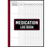 Medication Log Book: The Ultimate Tracker for Prescription Schedules and Dosage Timing