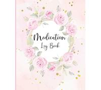 Medication Log Book: Track your medication schedule with ease using this comprehensive logbook - a perfect tool to stay organized and on top of your health.