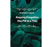 Medication Logbook: Keeping it Together, One pill at a Time