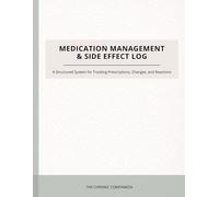 Medication Management & Side Effect Log: A Structured System for Tracking Prescriptions, Changes, and Reactions