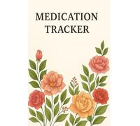 Medication Tracker: Daily Log for Medications and Health Tracking (Personal Health)