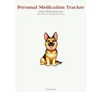 Medication Tracker for German Shepherd Lovers: Daily Log Book | Large Print | Undated