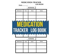 Medication Tracker Log Book: The ultimate Medication Tracker / A Daily Log for Health & Wellness / 6* x 9* In , 110 Pages .