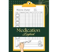 Medication Tracker Logbook: Daily Medicine Tracker | Pill Organizer | Health Record Journal with Easy-to-Use Logs for Tracking Medications, Dosage & Daily Intake