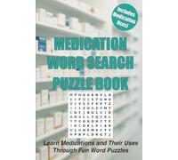 Medication Word Search Puzzle Book: Learn Medication Names and Uses the Fun Way with Word Search Puzzles