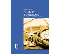 Medici in transizione. Etica e identità professionale nella sanità aziendalizzata (Premio ricerca Città di Firenze)