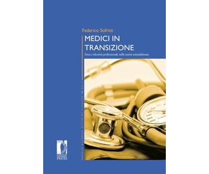 Medici in transizione. Etica e identità professionale nella sanità aziendalizzata (Premio ricerca Città di Firenze)