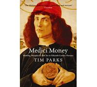 Medici money. Banking, metaphysics and art In fifteenth-century Florence