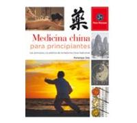 Medicina China Para Principiantes: Los Principios Y La Practica De La