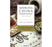 Medicina China Tradicional. Edición X aniversario. Actualizada y ampliada: Vivir en salud (Salud y Bienestar)
