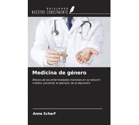 Medicina de género: Efectos de las enfermedades mentales en la relación médico-paciente: el ejemplo de la depresión