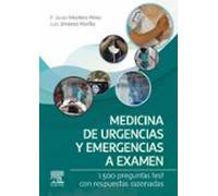 Medicina de urgencias y emergencias a examen: 1.500 preguntas test con respuestas razonadas