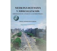 Medicina Defensiva Y Judicializacion