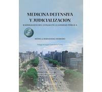Medicina defensiva y judicialización. Radiografía del litigio en la sanidad pública (SIN COLECCION)