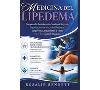 Medicina del Lipedema: Comprender la enfermedad oculta de la grasa, líquidos, hinchazón, salud linfática, diagnóstico, tratamiento y cómo vivir bien con el lipedema