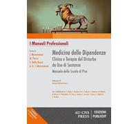 Medicina delle dipendenze. Clinica e terapia del disturbo da uso di sostanze. Manuale della Scuola di Pisa (In-dipendenze)