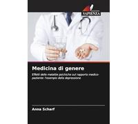 Medicina di genere: Effetti delle malattie psichiche sul rapporto medico-paziente: l'esempio della depressione