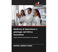 Medicina di laboratorio e patologia nell'Africa francofona: Urgenza di riforma e strutturazione. Il caso della RDC