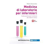 Medicina di laboratorio per infermieri. Guida pratica per la lettura del referto clinico. Con e-book