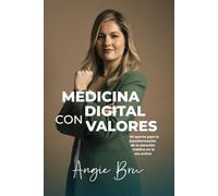 Medicina Digital con Valores: Mi aporte para la transformación de la atención médica en la era online