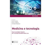 Medicina e tecnologia. Nuovi paradigmi bioetici per la proporzionalità della cura (Studi bioetici)