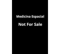 Medicina Espacial. Adéntrate en un mundo donde la ciencia y la tecnología se unen para garantizar la salud y seguridad de los exploradores del espacio. (Ciencia Para Todos)