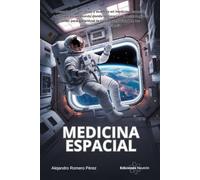 Medicina Espacial (Biofísica, Astrobiología, Medicina).