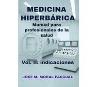 Medicina hiperbárica. Manual para profesionales de la salud: Vol. II: Indicaciones