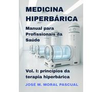 Medicina Hiperbárica. Manual para Profissionais de Saúde: Vol. I. Princípios da Terapia Hiperbárica