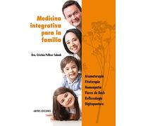 Medicina integrativa para la familia. Aromaterapia, Fitoterapia, Homeopatía, Flores de Bach, Reflexología, Digitopuntura - 9782875520388