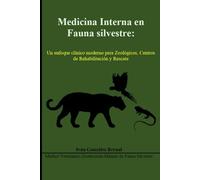 Medicina Interna en Fauna Silvestre: Enfoque Clínico Moderno para Zoológicos, Centros de Rehabilitación y Conservación