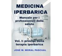MEDICINA IPERBARICA: Manuale per i professionisti della salute. Principi della terapia iperbarica