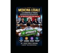 Medicina Legale: La Materia a Vencer: Aprendé en español, respondé en italiano y aprobá el examen oral de Medicina y Cirugía en Italia