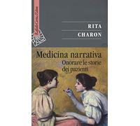 Medicina narrativa. Onorare le storie dei pazienti (Saggi)