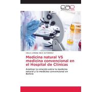 Medicina natural VS medicina convencional en el Hospital de Clínicas: Analizar la relación entre la medicina natural y la medicina convencional en Bolivia