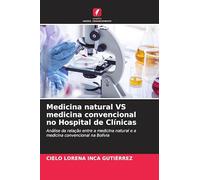 Medicina natural VS medicina convencional no Hospital de Clínicas: Análise da relação entre a medicina natural e a medicina convencional na Bolívia