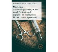 Medicina Neuropsiquiatria Y Caza En El Protectorado Español En Marruec