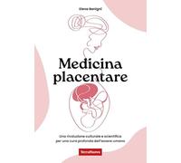 Medicina placentare. Una rivoluzione culturale e scientifica per una cura profonda dell'essere umano (Salute naturale)
