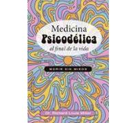 Medicina Psicodélica Al Final De La Vida