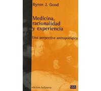 Medicina Racionalidad Y Experiencia: Una Perspectiva Antropologi Ca