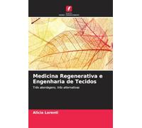 Medicina Regenerativa e Engenharia de Tecidos: Três abordagens, três alternativas