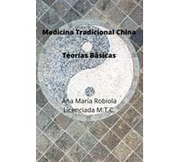 Medicina Tradicional China.: Teorías Básicas. (Principios Básicos de Medicina Tradicional China.)