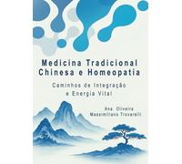 Medicina Tradicional Chinesa e Homeopatia: Caminhos de Integração e Energia Vital